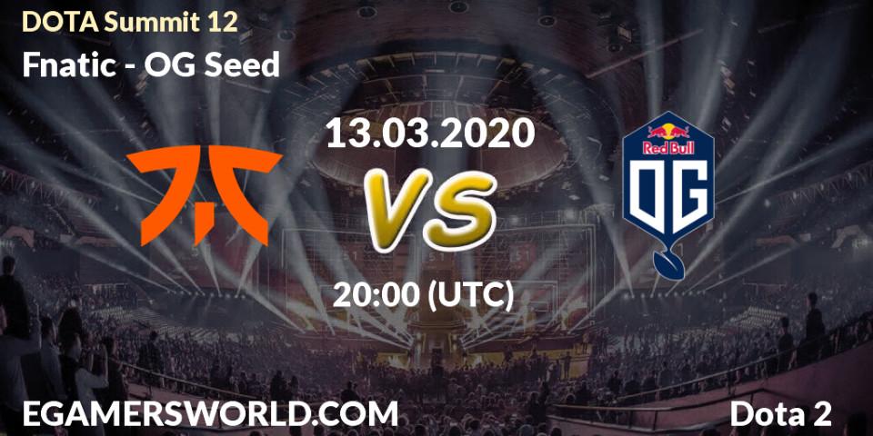 Fnatic vs OG Seed: Match Prediction. 13.03.2020 at 19:56, Dota 2, DOTA Summit 12