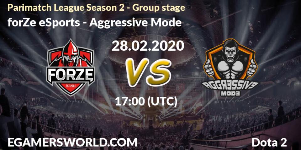 forZe eSports vs Aggressive Mode: Match Prediction. 28.02.20, Dota 2, Parimatch League Season 2 - Group stage