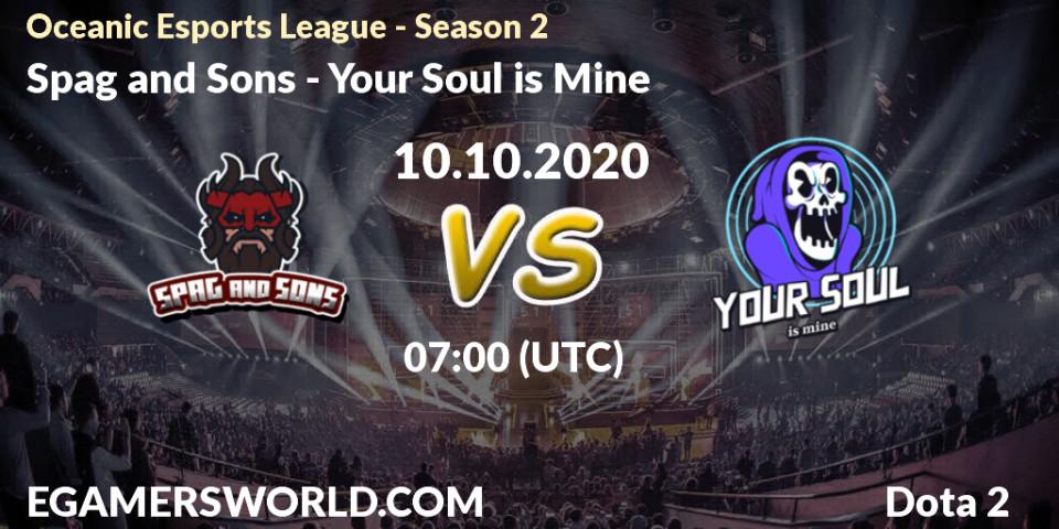 Spag and Sons vs Your Soul is Mine: Match Prediction. 10.10.2020 at 07:26, Dota 2, Oceanic Esports League - Season 2