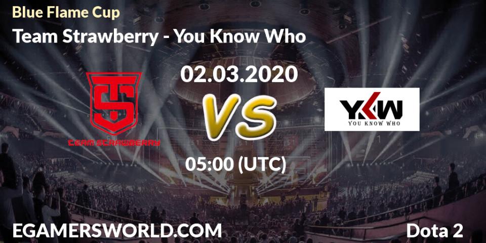 Team Strawberry vs You Know Who: Match Prediction. 02.03.2020 at 05:19, Dota 2, Blue Flame Cup