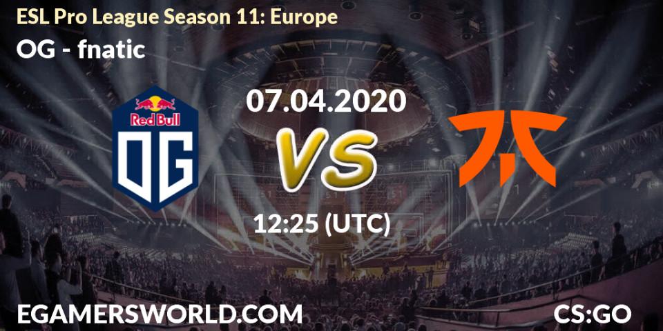 OG vs fnatic: Match Prediction. 07.04.2020 at 12:25, Counter-Strike (CS2), ESL Pro League Season 11: Europe