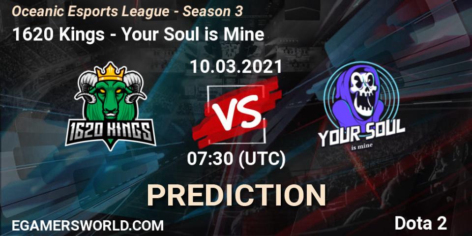 1620 Kings vs Your Soul is Mine: Match Prediction. 10.03.2021 at 07:30, Dota 2, Oceanic Esports League - Season 3