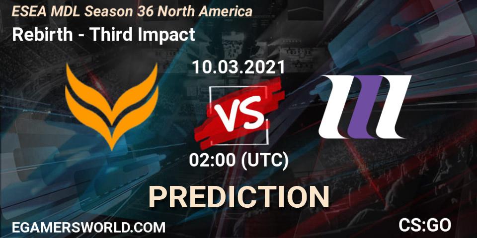 Rebirth vs Third Impact: Match Prediction. 22.03.2021 at 01:00, Counter-Strike (CS2), MDL ESEA Season 36: North America - Premier Division