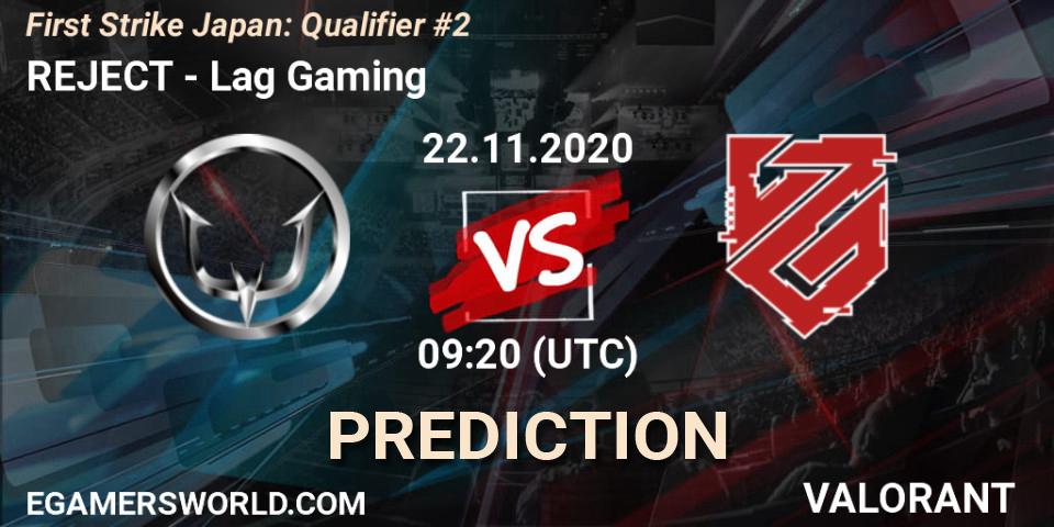 REJECT vs Lag Gaming: Match Prediction. 22.11.2020 at 09:20, VALORANT, First Strike Japan: Qualifier #2