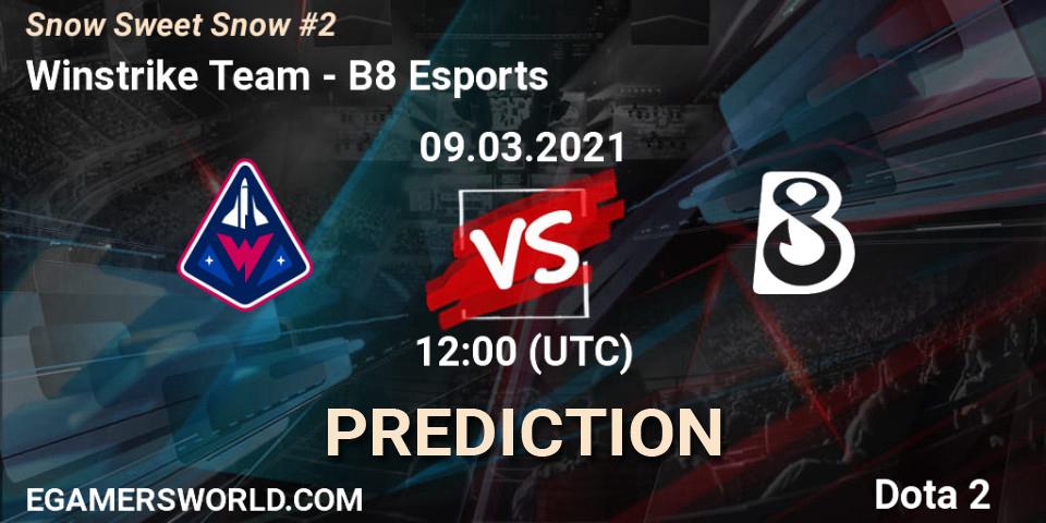 Winstrike Team vs B8 Esports: Match Prediction. 09.03.2021 at 12:06, Dota 2, Snow Sweet Snow #2
