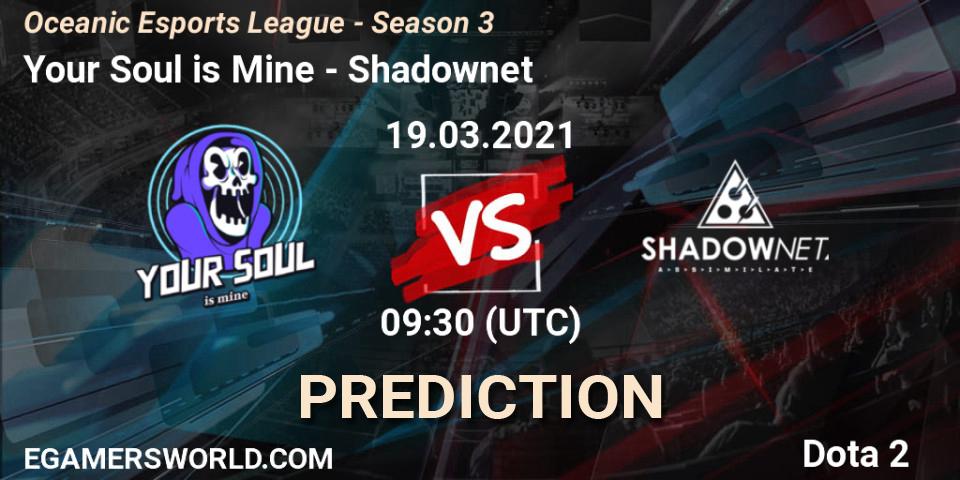Your Soul is Mine vs Shadownet: Match Prediction. 19.03.2021 at 09:39, Dota 2, Oceanic Esports League - Season 3