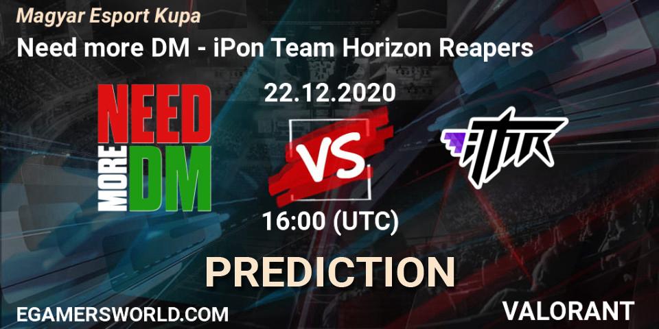 Need more DM vs iPon Team Horizon Reapers: Match Prediction. 22.12.2020 at 16:00, VALORANT, Magyar Esport Kupa