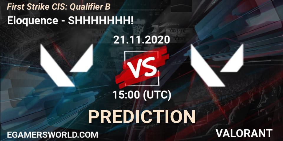 Eloquence vs SHHHHHHH!: Match Prediction. 21.11.2020 at 15:00, VALORANT, First Strike CIS: Qualifier B