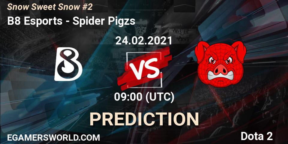 B8 Esports vs Spider Pigzs: Match Prediction. 24.02.2021 at 09:00, Dota 2, Snow Sweet Snow #2
