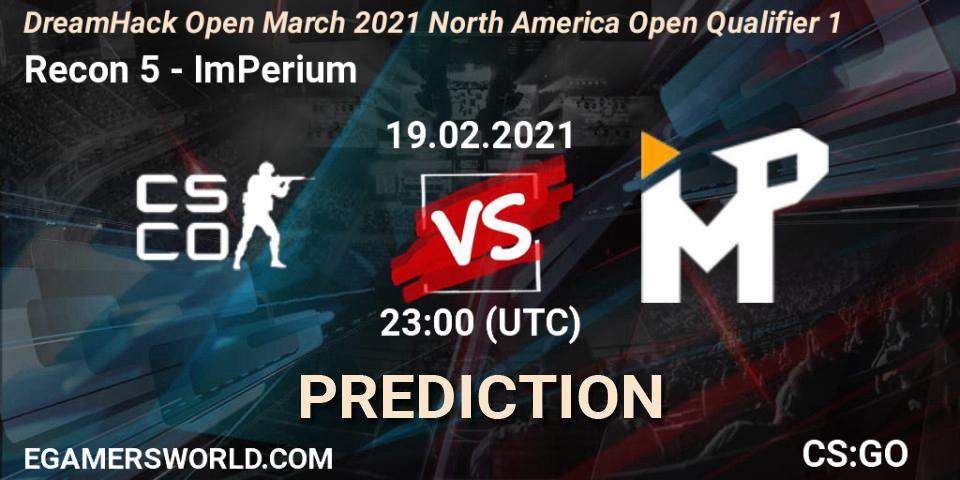 Recon 5 vs ImPerium: Match Prediction. 19.02.2021 at 23:00, Counter-Strike (CS2), DreamHack Open March 2021 North America Open Qualifier 1