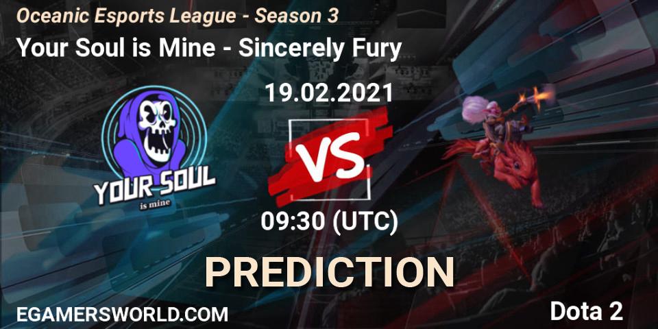 Your Soul is Mine vs Sincerely Fury: Match Prediction. 19.02.2021 at 10:11, Dota 2, Oceanic Esports League - Season 3