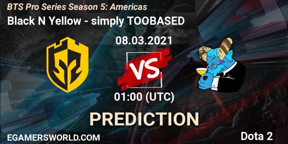 Black N Yellow vs simply TOOBASED: Match Prediction. 08.03.2021 at 01:00, Dota 2, BTS Pro Series Season 5: Americas