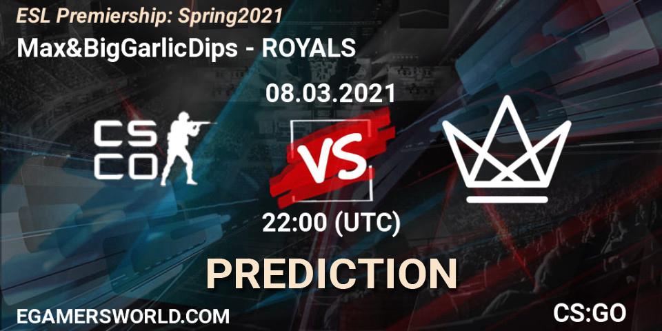 Max&BigGarlicDips vs ROYALS: Match Prediction. 08.03.2021 at 22:20, Counter-Strike (CS2), ESL Premiership: Spring 2021