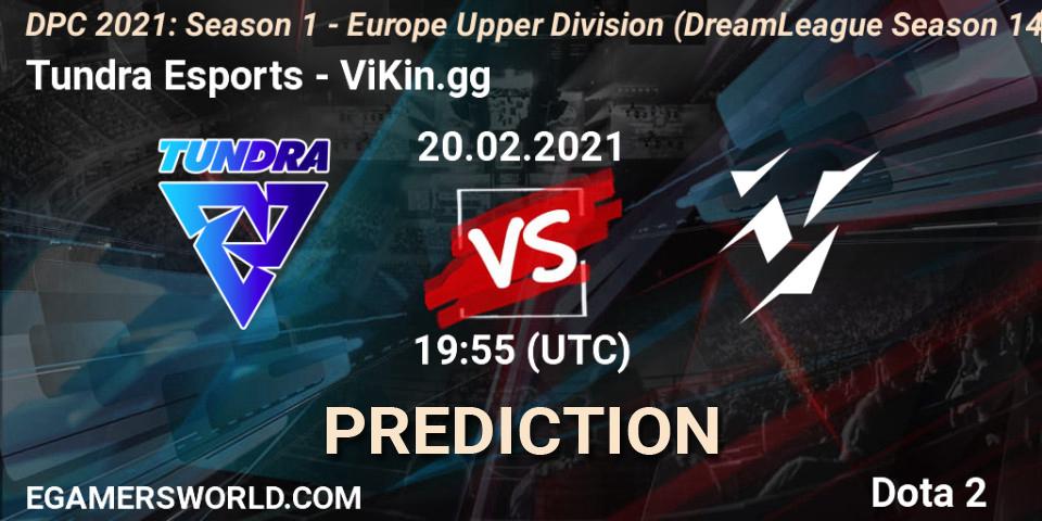 Tundra Esports vs ViKin.gg: Match Prediction. 20.02.2021 at 20:12, Dota 2, DPC 2021: Season 1 - Europe Upper Division (DreamLeague Season 14)