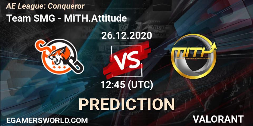 Team SMG vs MiTH.Attitude: Match Prediction. 26.12.2020 at 12:45, VALORANT, AE League: Conqueror