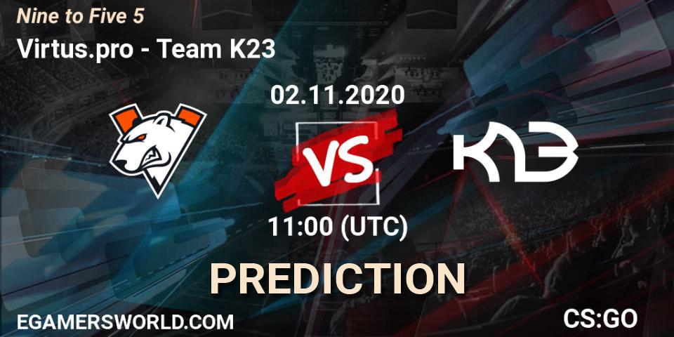Virtus.pro vs Team K23: Match Prediction. 02.11.2020 at 11:00, Counter-Strike (CS2), Nine to Five 5