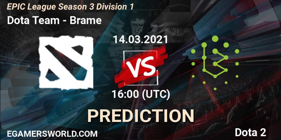 Dota Team vs Brame: Match Prediction. 14.03.2021 at 16:03, Dota 2, EPIC League Season 3 Division 1