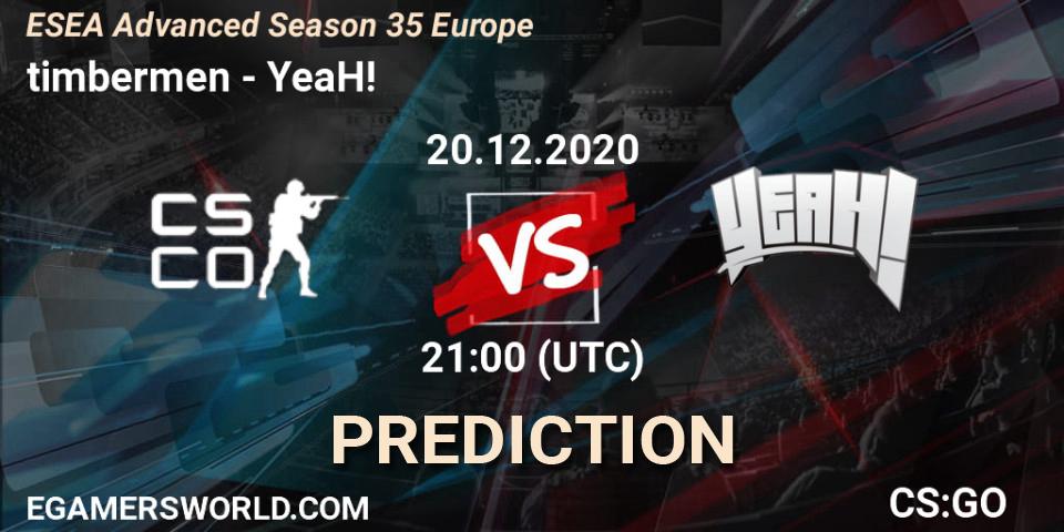 timbermen vs YeaH!: Match Prediction. 20.12.20, CS2 (CS:GO), ESEA Advanced Season 35 Europe