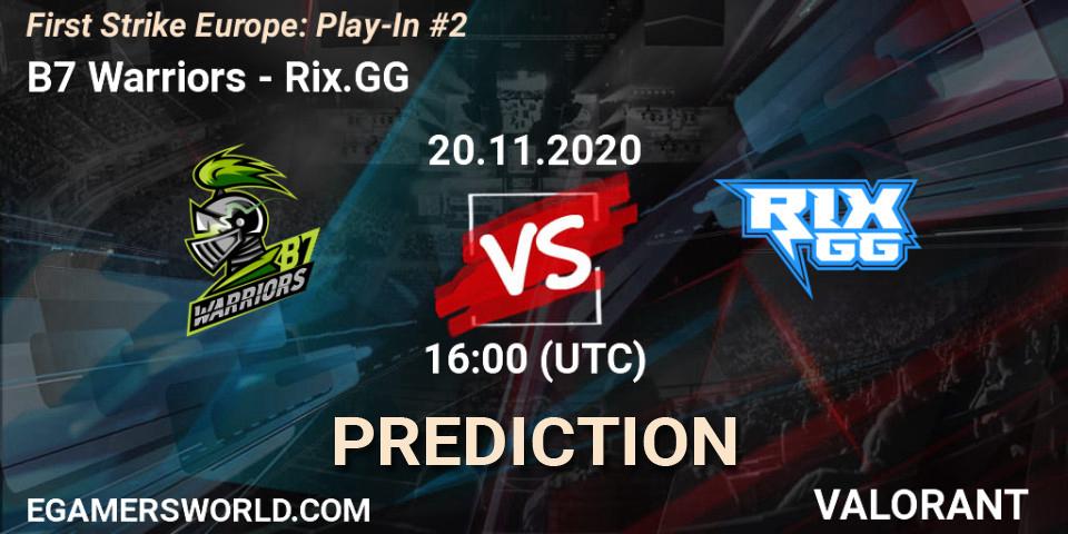 B7 Warriors vs Rix.GG: Match Prediction. 20.11.2020 at 16:00, VALORANT, First Strike Europe: Play-In #2