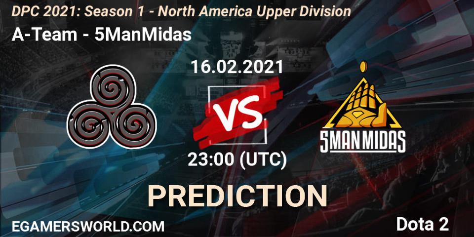 A-Team vs 5ManMidas: Match Prediction. 16.02.2021 at 23:04, Dota 2, DPC 2021: Season 1 - North America Upper Division