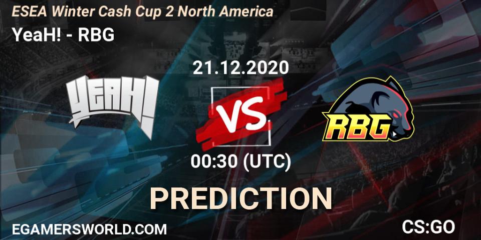 YeaH! vs RBG: Match Prediction. 21.12.2020 at 00:40, Counter-Strike (CS2), ESEA Winter Cash Cup 2 North America