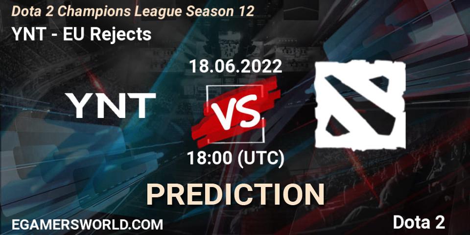 YNT vs EU Rejects: Match Prediction. 18.06.2022 at 18:30, Dota 2, Dota 2 Champions League Season 12