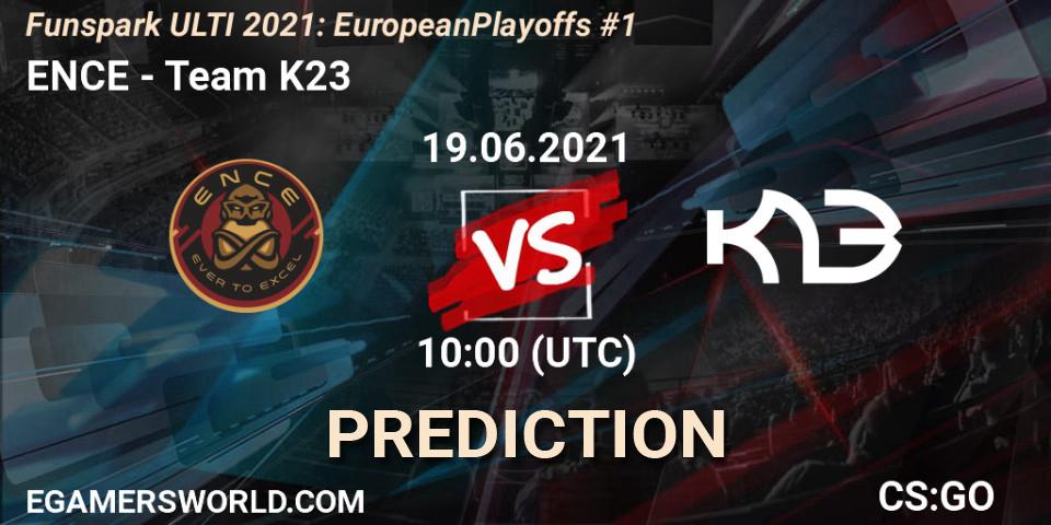 ENCE vs Team K23: Match Prediction. 19.06.2021 at 13:00, Counter-Strike (CS2), Funspark ULTI 2021: European Playoffs #1