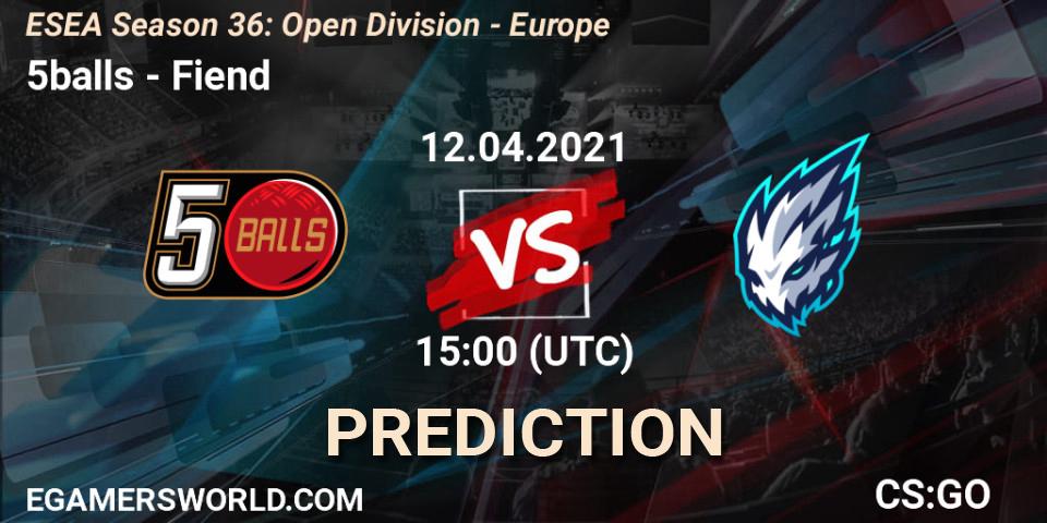 5balls vs Fiend: Match Prediction. 12.04.21, CS2 (CS:GO), ESEA Season 36: Open Division - Europe