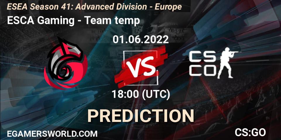 ESCA Gaming vs Team temp: Match Prediction. 01.06.2022 at 18:00, Counter-Strike (CS2), ESEA Season 41: Advanced Division - Europe