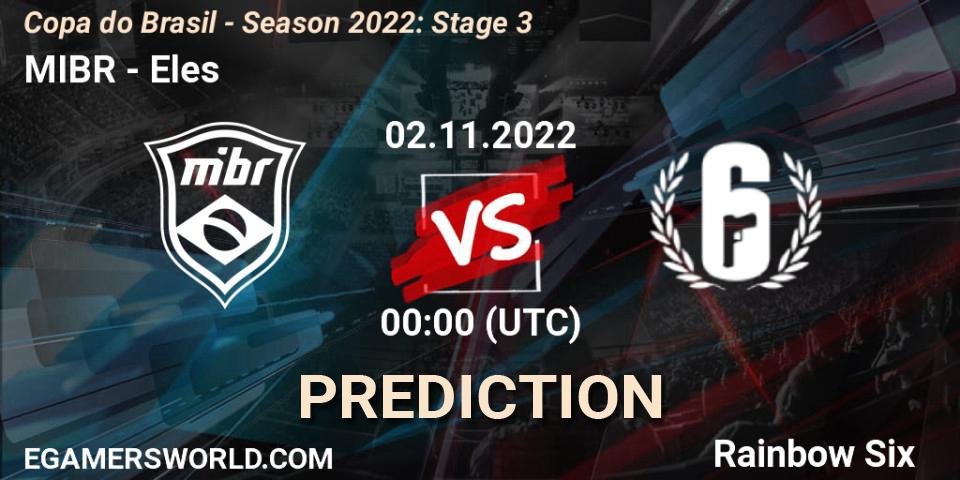 MIBR vs Eles: Match Prediction. 03.11.2022 at 00:00, Rainbow Six, Copa do Brasil - Season 2022: Stage 3