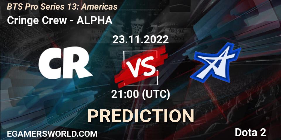 Cringe Crew vs ALPHA: Match Prediction. 23.11.22, Dota 2, BTS Pro Series 13: Americas