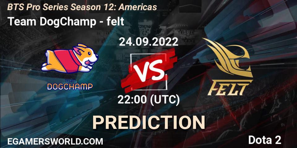 Team DogChamp vs felt: Match Prediction. 24.09.22, Dota 2, BTS Pro Series Season 12: Americas