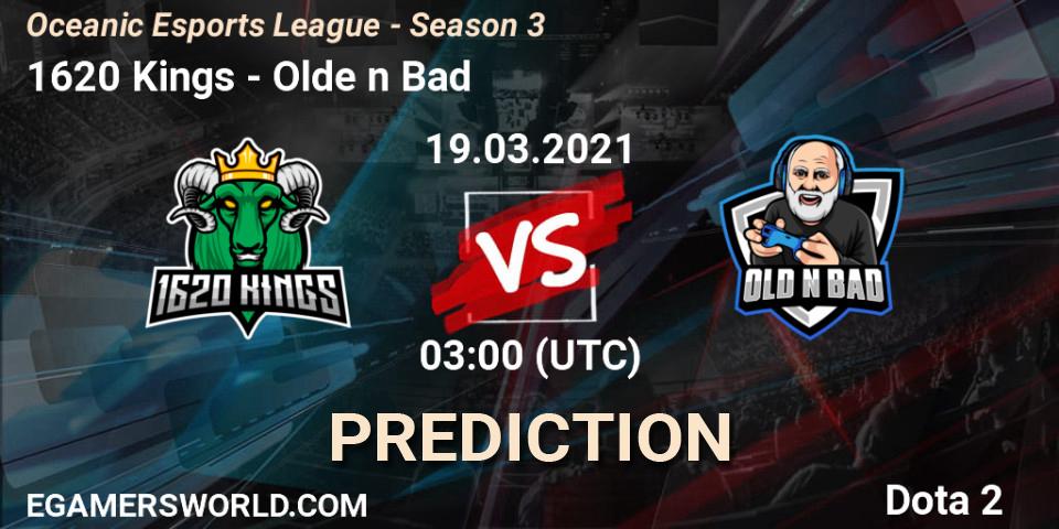 1620 Kings vs Olde n Bad: Match Prediction. 20.03.2021 at 03:00, Dota 2, Oceanic Esports League - Season 3