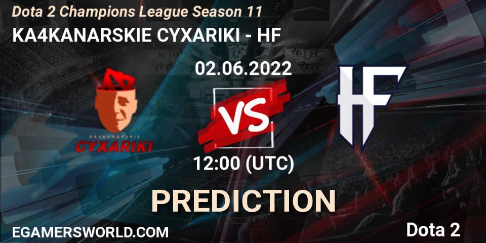KA4KANARSKIE CYXARIKI vs HF: Match Prediction. 02.06.2022 at 12:00, Dota 2, Dota 2 Champions League Season 11