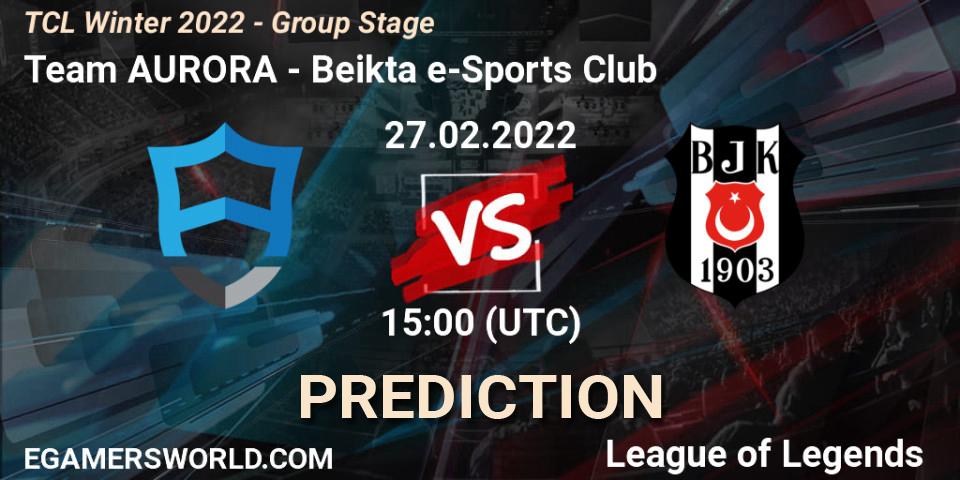Team AURORA vs Beşiktaş e-Sports Club: Match Prediction. 27.02.2022 at 15:00, LoL, TCL Winter 2022 - Group Stage