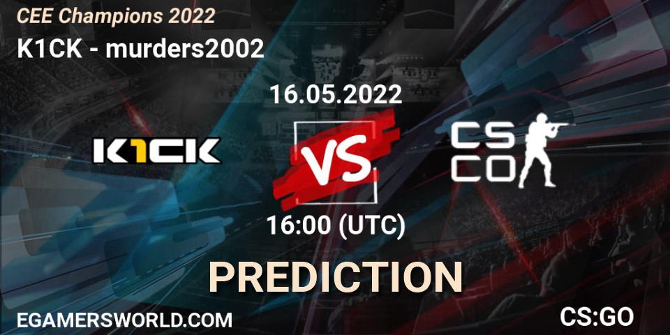 k1ck vs murders2002: Match Prediction. 16.05.2022 at 16:00, Counter-Strike (CS2), CEE Champions 2022