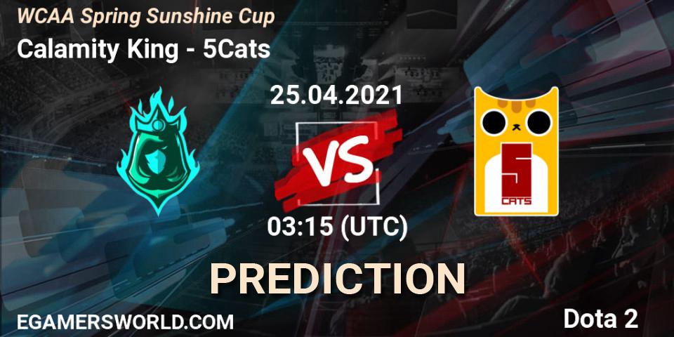 Calamity King vs 5Cats: Match Prediction. 25.04.2021 at 03:19, Dota 2, WCAA Spring Sunshine Cup
