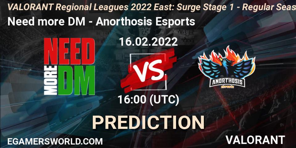 Need more DM vs Anorthosis Esports: Match Prediction. 16.02.2022 at 16:00, VALORANT, VALORANT Regional Leagues 2022 East: Surge Stage 1 - Regular Season