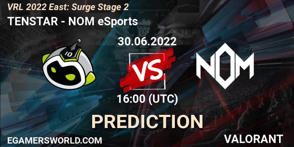 TENSTAR vs NOM eSports: Match Prediction. 01.07.2022 at 16:00, VALORANT, VRL 2022 East: Surge Stage 2