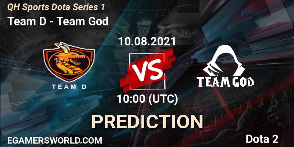 Team D vs Team God: Match Prediction. 10.08.2021 at 10:28, Dota 2, QH Sports Dota Series 1