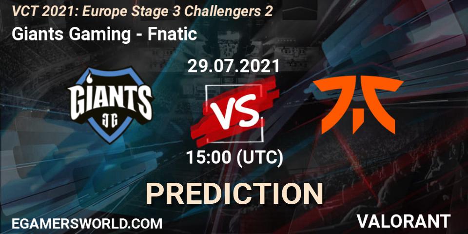Giants Gaming vs Fnatic: Match Prediction. 29.07.2021 at 15:00, VALORANT, VCT 2021: Europe Stage 3 Challengers 2