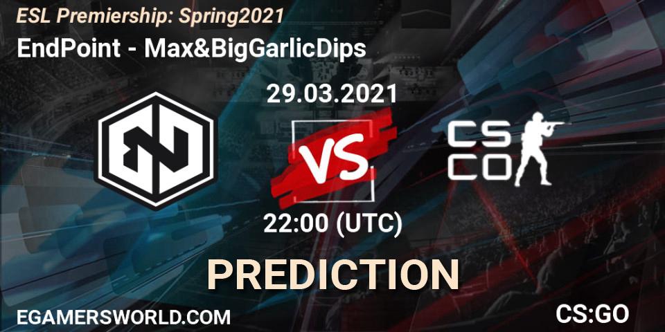EndPoint vs Max&BigGarlicDips: Match Prediction. 29.03.2021 at 21:00, Counter-Strike (CS2), ESL Premiership: Spring 2021