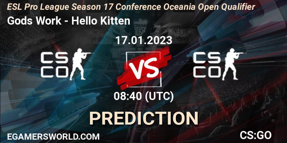 Gods Work vs Hello Kitten: Match Prediction. 17.01.23, CS2 (CS:GO), ESL Pro League Season 17 Conference Oceania Open Qualifier