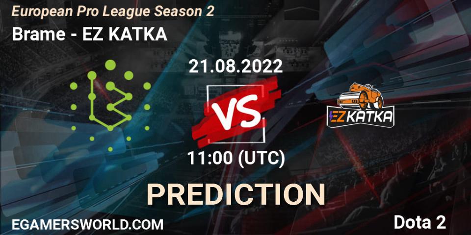 Brame vs EZ KATKA: Match Prediction. 21.08.2022 at 11:02, Dota 2, European Pro League Season 2