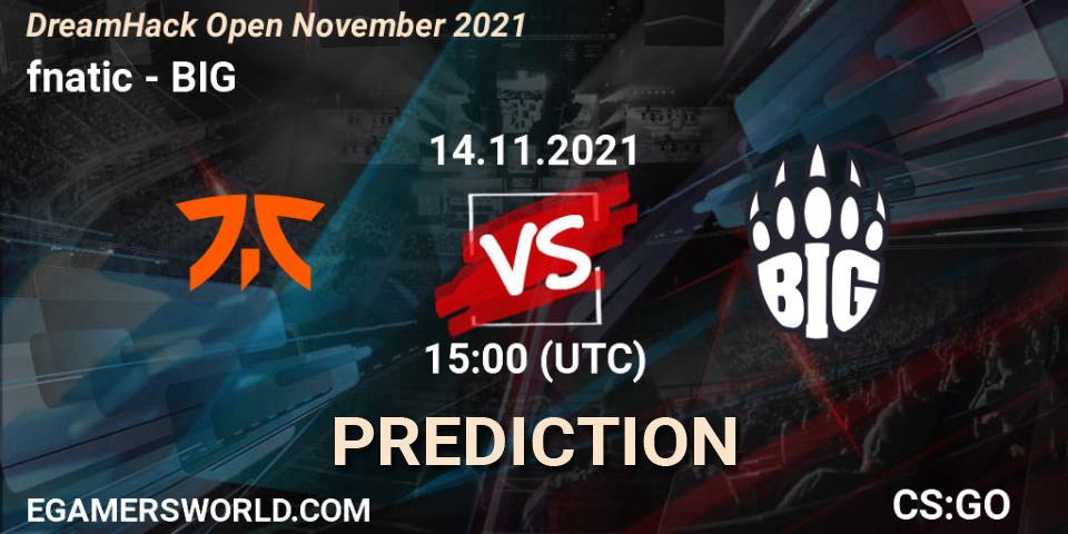 fnatic vs BIG: Match Prediction. 14.11.2021 at 15:00, Counter-Strike (CS2), DreamHack Open November 2021