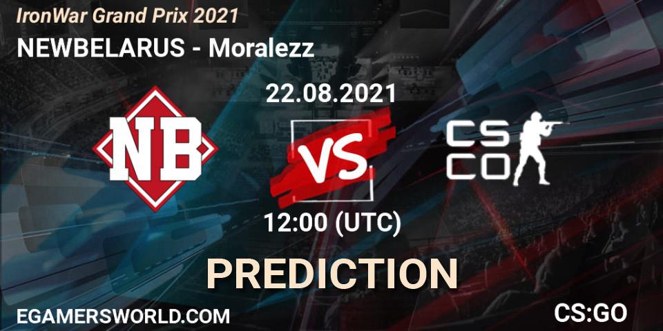 NEWBELARUS vs Moralezz: Match Prediction. 22.08.2021 at 12:20, Counter-Strike (CS2), IronWar Grand Prix 2021