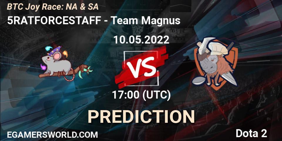 5RATFORCESTAFF vs Team Magnus: Match Prediction. 10.05.2022 at 17:11, Dota 2, BTC Joy Race: NA & SA