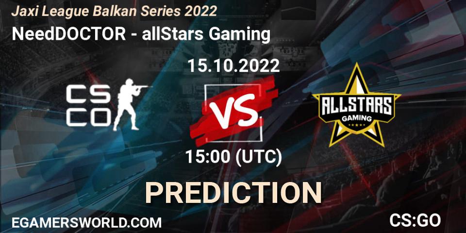 NeedDOCTOR vs allStars Gaming: Match Prediction. 15.10.2022 at 14:00, Counter-Strike (CS2), Jaxi League Balkan Series