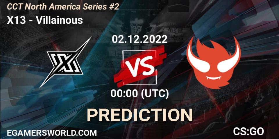 X13 vs Villainous: Match Prediction. 02.12.22, CS2 (CS:GO), CCT North America Series #2