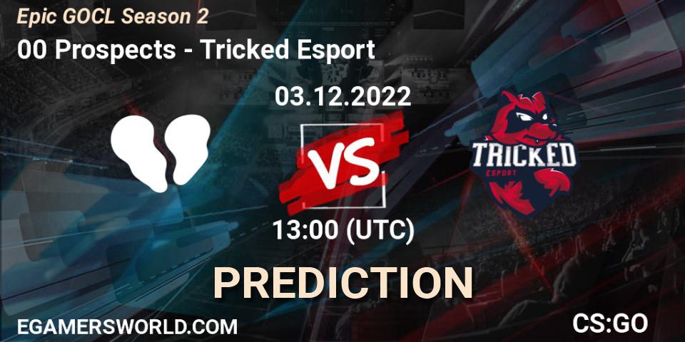 00 Prospects vs Tricked Esport: Match Prediction. 03.12.2022 at 13:00, Counter-Strike (CS2), Epic GOCL Season 2